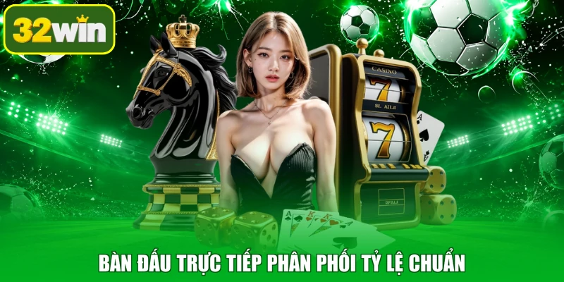Bàn đấu trực tiếp phân phối tỷ lệ chuẩn