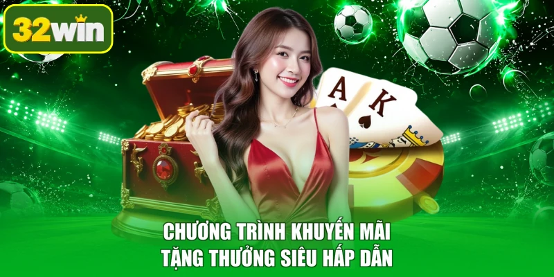 Chương trình khuyến mãi tặng thưởng siêu hấp dẫn