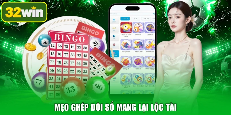 Mẹo ghép đôi số mang lại lộc tài